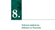 Violencia sindical sin dolientes en Venezuela